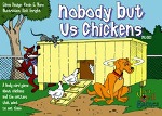 Nobody But Us Chickens