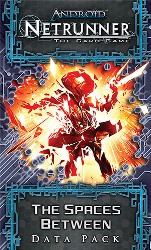 Android Netrunner LCG DP: The Spaces Between